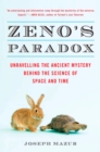 Image for Zeno&#39;s Paradox : Unraveling the Ancient Mystery Behind the Science of Space and Time