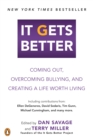 Image for It gets better  : coming out, overcoming bullying, and creating a life worth living