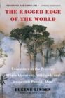 Image for Ragged Edge of the World : Encounters at the Frontier Where Modernity, Wildlands and Indigenous Peoples Meet