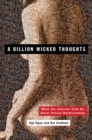 Image for A Billion Wicked Thoughts : What the Internet Tells Us About Sexual Relationships