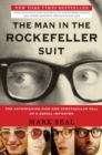 Image for The man in the Rockefeller suit  : the astonishing rise and spectacular fall of a serial imposter