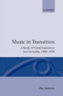 Image for Music in transition  : a study of tonal expansion and atonality, 1900-1920