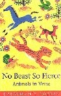 Image for No beast so fierce  : animals in verse