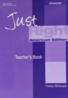 Image for Just Right Advanced: Teacher&#39;s Manual
