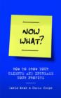 Image for Now What? : How to Grow Your Clients and Increase Your Profits