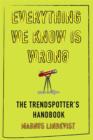 Image for Everything we know is wrong  : the trendspotter&#39;s handbook