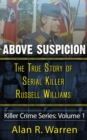 Image for Above Suspicion ; The True Story of Russell Williams Serial Killer