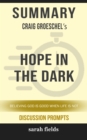 Image for Summary of Hope in the Dark: Believing God Is Good When Life Is Not by Craig Groeschel (Discussion Prompts)