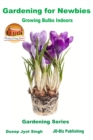 Image for Gardening for Newbies: Growing Bulbs Indoors