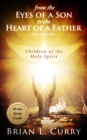 Image for From the Eyes of a Son to the Heart of a Father: Children of the Holy Spirit: 30 Day Study Guide