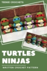 Image for Turtle Ninjas: Written Crochet Pattern