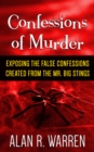 Image for Confessions of Murder ; Exposing the False Confessions Created from the Mr. Big Stings