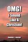 Image for OMG! I Sound Like a Christian!