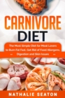 Image for Carnivore Diet: The Most Simple Diet For Meat Lovers To Burn Fat Fast, Get Rid Of Food Allergens, Digestion And Skin Issues