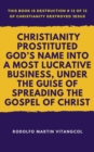 Image for Christianity Prostituted God&#39;s Name Into a Most Lucrative Business, Under the Guise of Spreading the Gospel of Christ