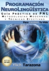 Image for Programacion Neurolinguistica, Guia Practica De Pnl, Metodologias Modernas Y Tecnicas Efectivas Para Cambiar Tu Vida
