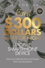 Image for Earn $300 Dollars a Day or Night Using Your Mobile Smartphone Device