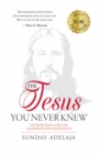 Image for Jesus You Never Knew