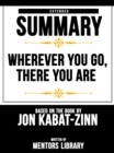 Image for Wherever You Go, There You Are: Extended Summary Based On The Book By Jon Kabat-Zinn