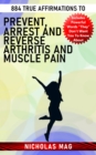 Image for 884 True Affirmations to Prevent, Arrest and Reverse Arthritis and Muscle Pain