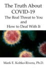 Image for Truth About COVID-19: The Real Threat to You and How to Deal With It