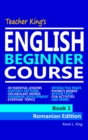 Image for Teacher King&#39;s English Beginner Course Book 1: Romanian Edition