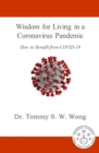 Image for Wisdom for Living in a Coronavirus Pandemic: How to Benefit from COVID-19