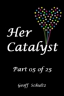 Image for Her Catalyst: Part 05 of 25