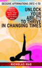 Image for Decisive Affirmations (1872 +) to Unlock Your Ability to Thrive in Changing Times