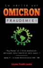 Image for La Verite Sur Omicron: Fraudemie ! - &quot;Big Pharma&quot; Et l&#39;Elite Mondialiste Detruisent Notre Liberte Et Notre Avenir ? Agenda 21 - La Grande Reinitialisation 2030 - NWO