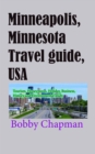 Image for Minneapolis, Minnesota Travel Guide, USA: Tourism, Honeymoon, Holiday, Business, History and Environmental Study