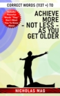 Image for Correct Words (1137 +) to Achieve More - Not Less - As You Get Older
