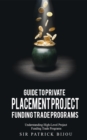 Image for Guide to Private Placement Project Funding Trade Programs: Understanding High-Level Project Funding Trade Programs