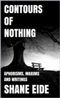 Image for Contours of Nothing: Aphorisms, Maxims and Writings