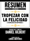 Image for Resumen Extendido: Tropezar Con La Felicidad (Stumbling On Happiness) - Basado En El Libro De Daniel Gilbert