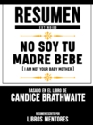 Image for Resumen Extendido: No Soy Tu Madre Bebe (I Am Not Your Baby Mother) - Basado En El Libro De Candice Brathwaite