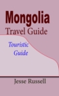 Image for Mongolia Travel Guide: Touristic Guide