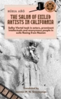 Image for Salon of Exiled Artists in California: Salka Viertel Took in Actors, Prominent Intellectuals and Anonymous People in Exile Fleeing from Nazism (English Edition)