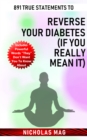 Image for 891 True Statements to Reverse Your Diabetes (If You Really Mean It)