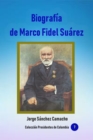Image for Biografia De Marco Fidel Suarez
