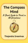 Image for Compass Mind: A Short Guide to Think in All Directions