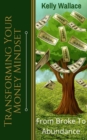 Image for Transforming Your Money Mindset: From Broke To Abundance