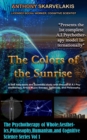 Image for Colors of the Sunrise: A Self-Help Book and Scientific Study With the Use of A.I Psychotherapy, Arts &amp; Music Therapy, Sciences, and Philosophy