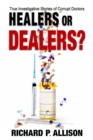 Image for Healers or Dealers?: True Investigative Stories of Corrupt Doctors