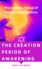 Image for Creation Period Of Awakening The Creation Period Of Divine Consciousness
