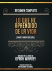 Image for Resumen Completo: Lo Que He Aprendido En La Vida (What I Know For Sure) - Basado En El Libro De Oprah Winfrey