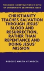 Image for Christianity Teaches Salvation Through Jesus&#39; Blood and Resurrection, Rather Than Repentance and Doing Jesus&#39; Mission