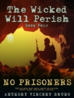 Image for No Prisoners: The Wicked Will Perish ( 4 )