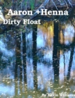 Image for Aaron+Henna: Dirty Float