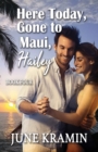 Image for Here Today Gone to Maui, Hailey